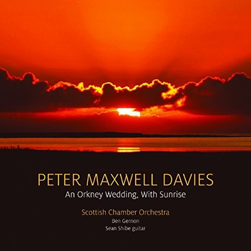 Davies / Shibe / Scottish Chamber Orchestra: Peter Maxwell Davies: An Orkney Wedding, With Sunrise
