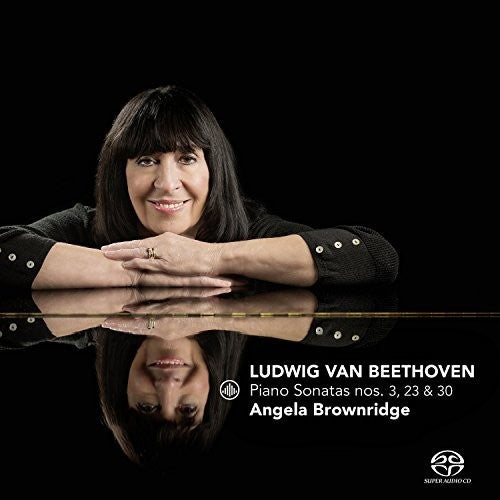 Beethoven / Brownridge: Beethoven: Piano Sonatas Nos. 3, 23 & 30 - SUPER-AUDIO CD