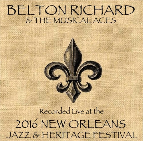 Belton Richard & The Musical Aces: Belton Richard & The Musical Aces Live At New Orleans Heritage & Jazz Festival 2016 - COMPACT DISCS
