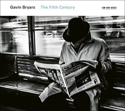 Bryars, Gavin: Gavin Bryars: The Fifth Century