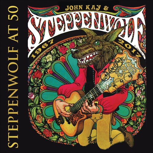 Kay, John & Steppenwolf: Steppenwolf At 50