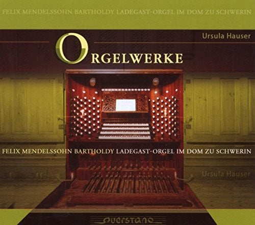 Mendelssohn / Ursula Hauser: Orgelwerk; Ladegast-orgel im Dom Zu Schwerin