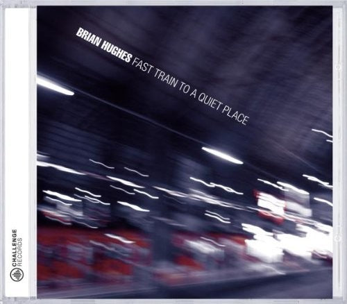 Hughes / Various: Fast Train To A Quiet Place