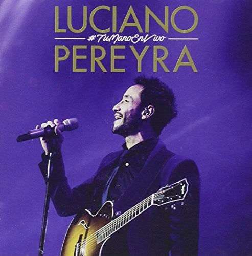 Pereyra, Luciano: Tu Mano En Vivo
