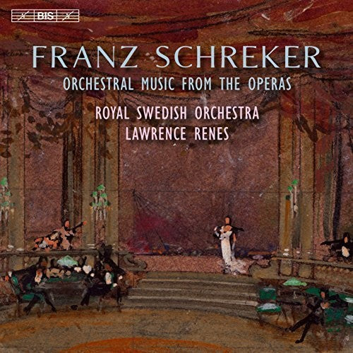 Schreker / Royal Swedish Orchestra / Renes: Franz Schreker: Orchestral Music from the Operas - SUPER-AUDIO CD
