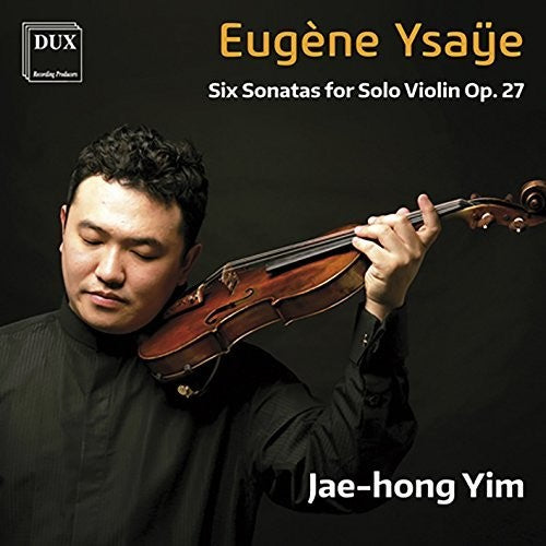 Ysaye / Yim: Ysaye: Six Sonatas for Solo Violin Op. 27