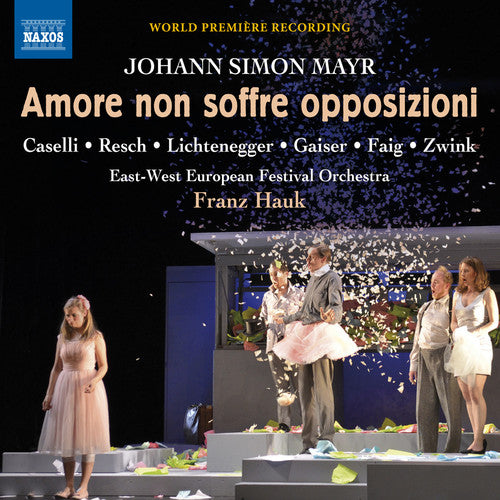 Mayr / Caselli / Gaiser / Zwink: Johann Simon Mayr: Amore non soffre opposizioni