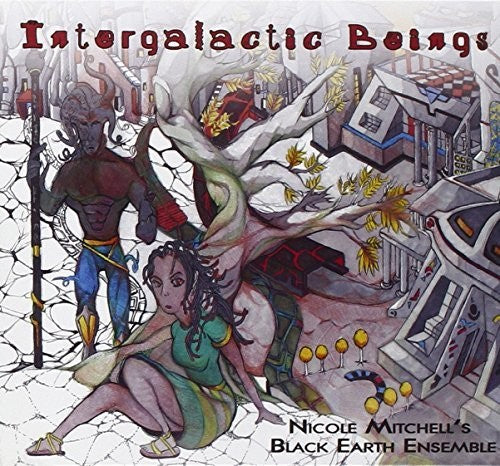 Nicole Mitchell'S Black Earth Ensemble: Intergalactic Beings