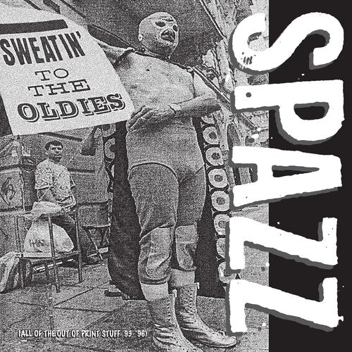 Spazz: Sweatin' To The Oldies