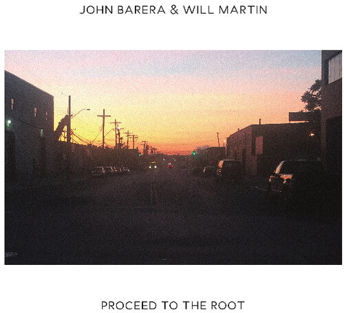 Barera, John & Martin, Will: Proceed To The Root