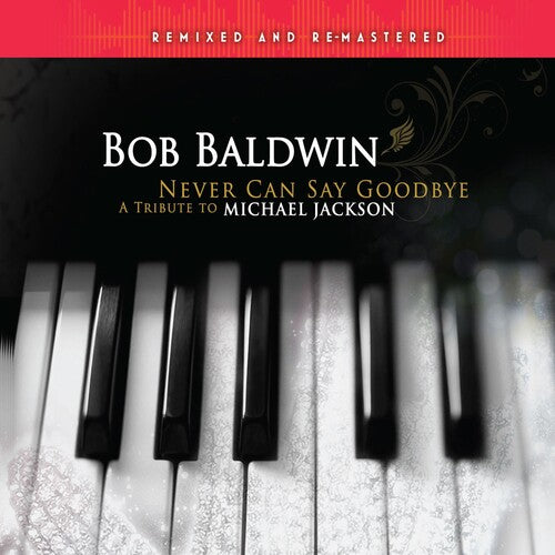 Baldwin, Bob: Never Can Say Goodbye: Tribute To Michael Jackson