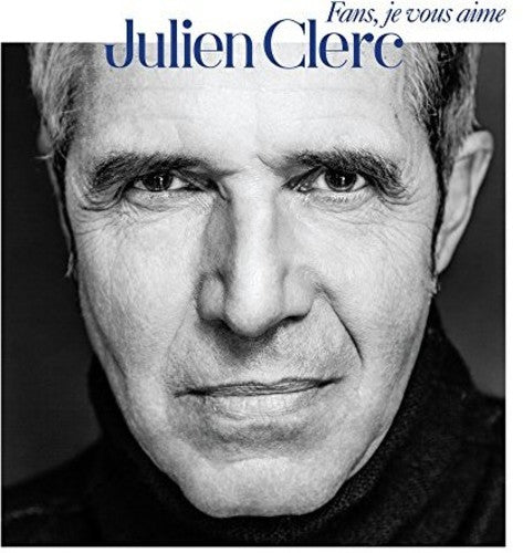 Clerc, Julien: Fans Je Vous Aime
