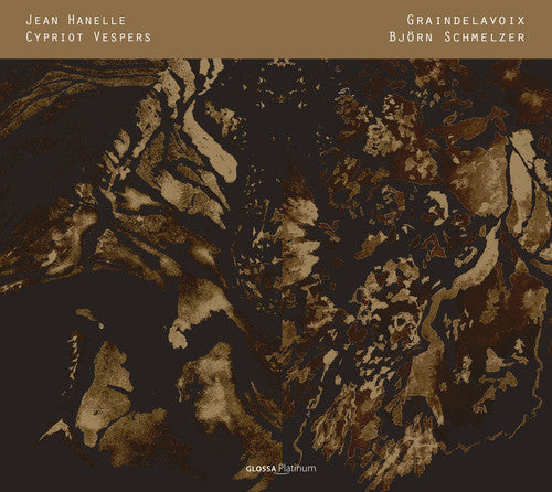 Hanelle / Graindelavoix / Schmelzer: Jean Hanelle: Cypriot Vespers