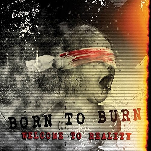 Born to Burn: Welcome To Reality