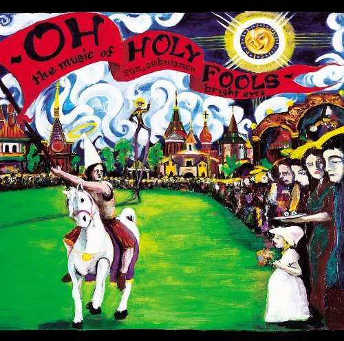 Bright Eyes / Son, Ambulance: Oh Holy Fools