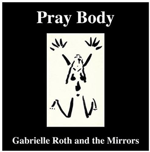 Roth, Gabrielle & the Mirrors: Pray Body