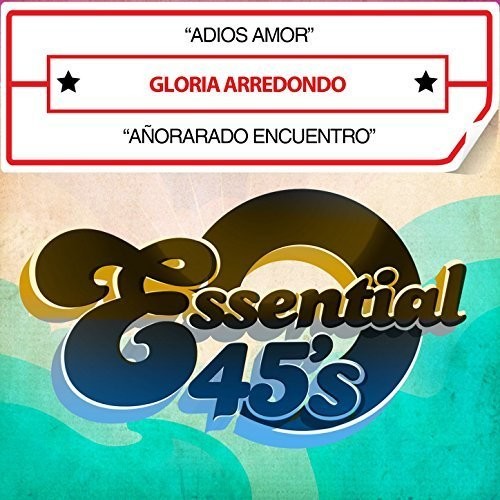Arredondo, Gloria: Adios Amor / Anorarado Encuentro