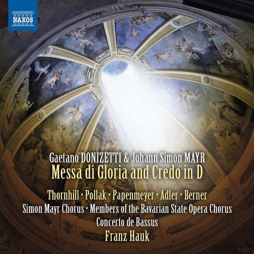 Donizetti / Thornhill / Pollak: Gaetano Donizetti & Johann Simon Mayr: Messa di Gloria and Credo in D