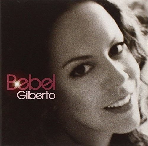 Gilberto, Bebel: Bebel Gilberto