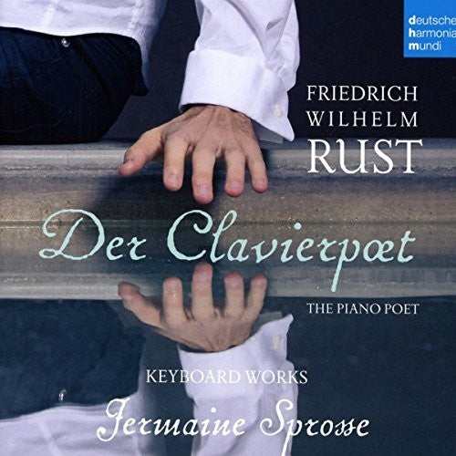 Rust, Friedrich Wilhelm / Sprosse, Jermaine: Friedrich Wilhelm Rust: Keyboard Works