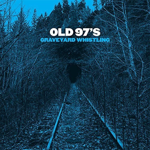 Old 97's: Graveyard Whistling