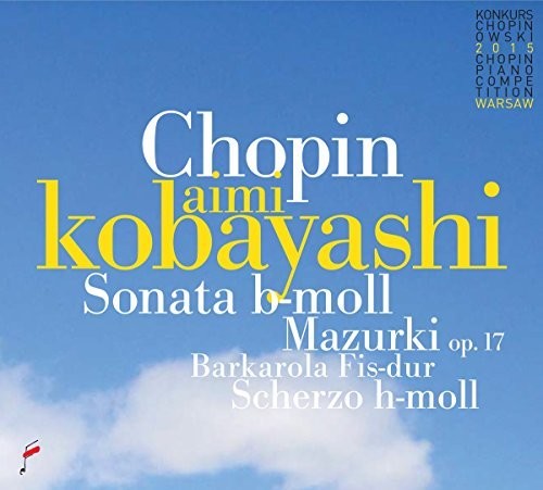 Chopin / Kobayashi, Aimi: Chopin: Sonata B Minor / Mazurki Op 17