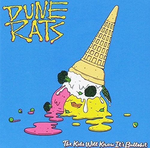 Dune Rats: Kids Will Know It's Bullshit