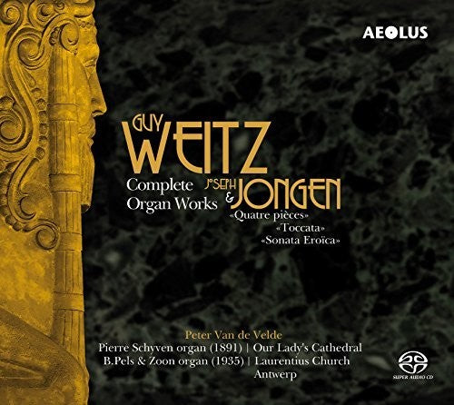 Jongen / Weitz / De Velde: Complete Organ Works - SUPER-AUDIO CD