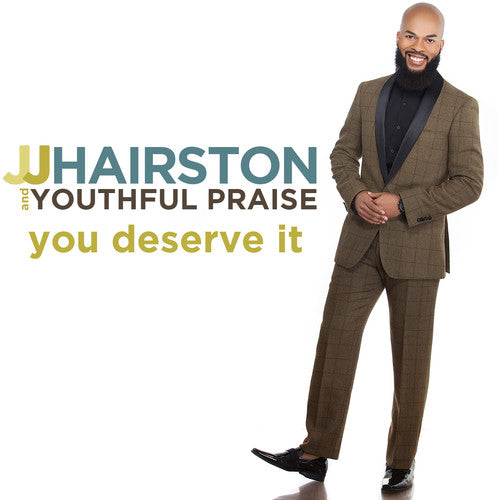 Hairston, JJ & Youthful Praise: You Deserve It