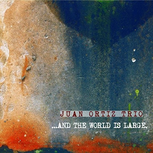 Juan Ortiz: & The World Is Large - COMPACT DISCS