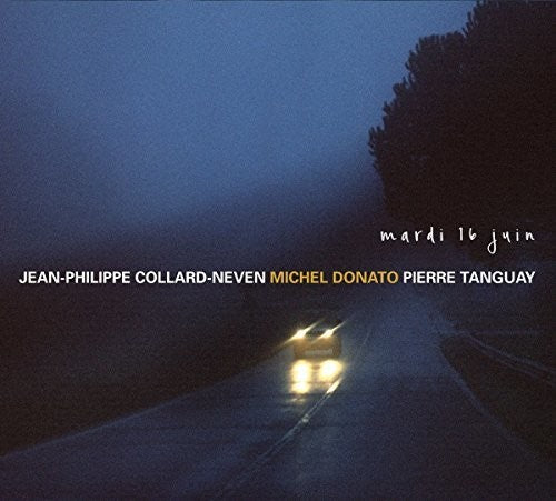 Collard-Neven / Donato / Tanguay: Mardi 16 Juin