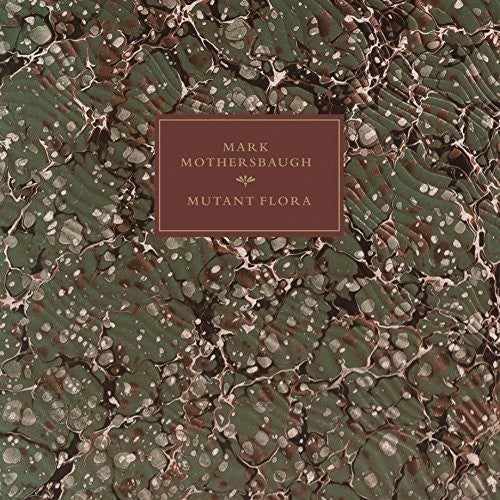 Mothersbaugh, Mark: Mutant Flora