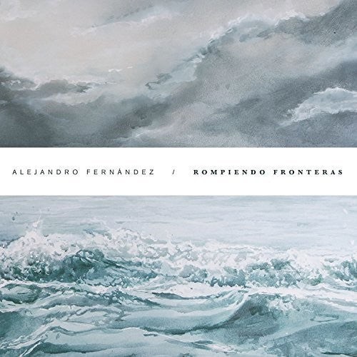 Fernandez, Alejandro: Rompiendo Fronteras