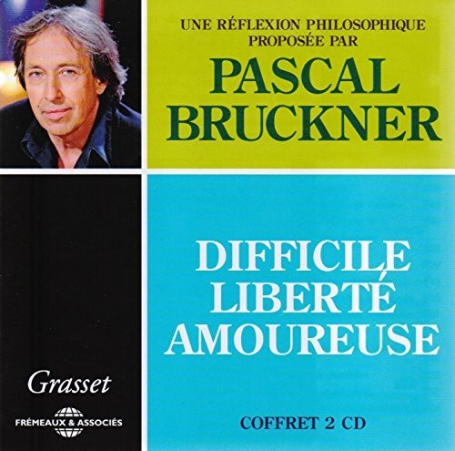 Bruckner, Pascal: Difficile Liberte Amoureuse