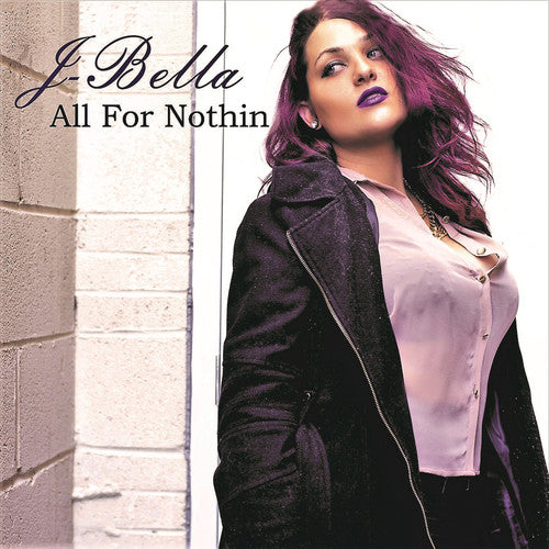 J-Bella: All For Nothin
