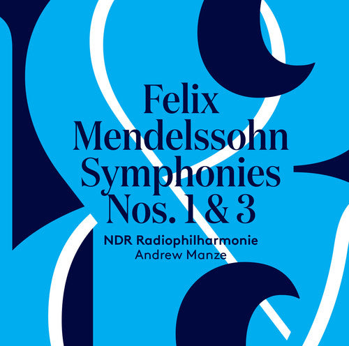 Mendelssohn / Ndr Radiophilharmonie / Manze: Felix Mendelssohn: Symphonies Nos. 1 & 3 - SUPER-AUDIO CD