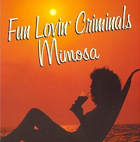 Fun Lovin Criminals: Mimosa