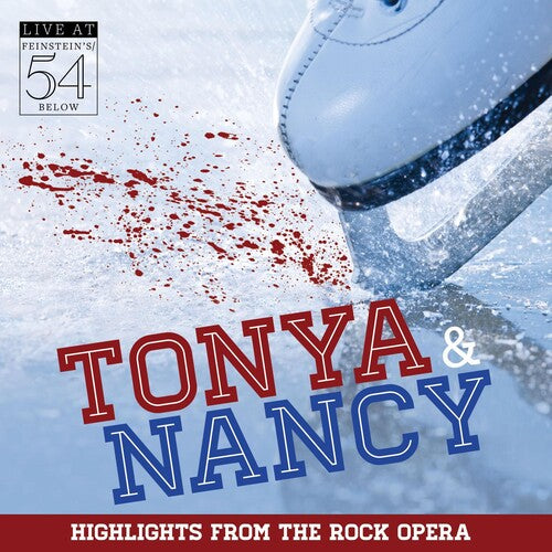 Tonya & Nancy (Highlights From the Rock Opera): Tonya & Nancy (Highlights from the Rock Opera): Live at Feinstein's/54 Below