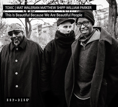 Parker, William / Shipp, Matthew / Walerian, Mat: This Is Beautiful Because We Are Beautifu People - COMPACT DISCS
