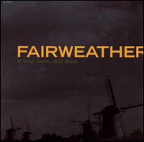 Fairweather: If They Move Kill Them - COMPACT DISCS
