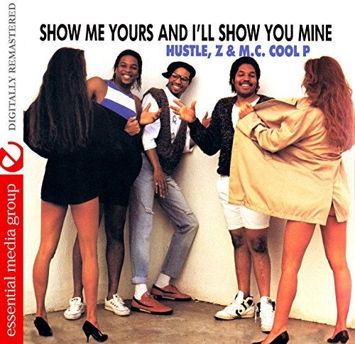 D.J. E. Hustle / Z-Finest / M.C. Cool P: Show Me Yours And I'll Show You Mine