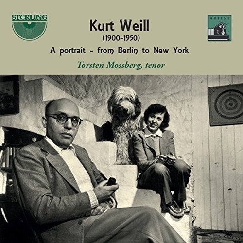 Weill / Mossberg / Nyberg / Agback / Hedlund: Kurt Weill: A Portrait from Berlin to New York (1900-1950)