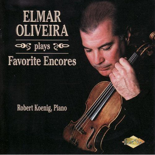 Elamr Oliveira: Elmar Oliveira Plays Favorite Encores - COMPACT DISCS