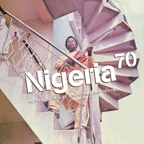 Various Artists: Nigeria 70: No Wahala: Highlife Afro-funk & Juju 1973-1987 - COMPACT DISCS