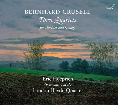 Crusell / Hoeprich: Bernhard Crusell: Three Quartets for Clarinet