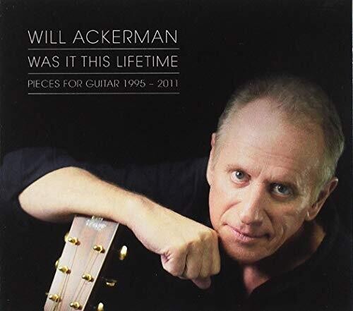 Will Ackerman: Was It This Lifetime - COMPACT DISCS