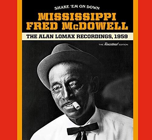 McDowell, Mississippi Fred: Shake Em On Down / Alan Lomax Recordings