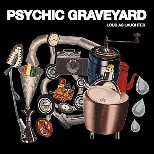 Psychic Graveyard: Loud As Laughter