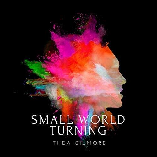 Gilmore, Thea: Small World Turning