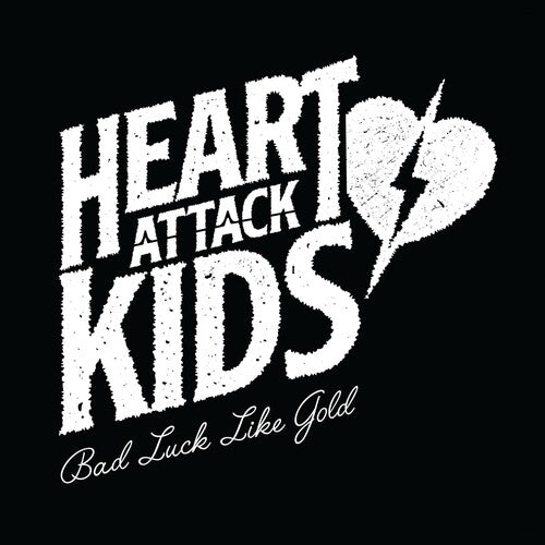 Heart Attack Kids: Bad Luck Like Gold